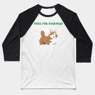 Dogs for everyone Baseball T-Shirt